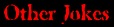 otherjokes.gif (786 bytes)